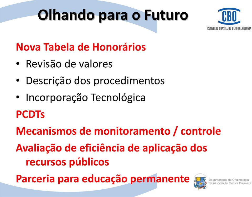 PCDTs Mecanismos de monitoramento / controle Avaliação de