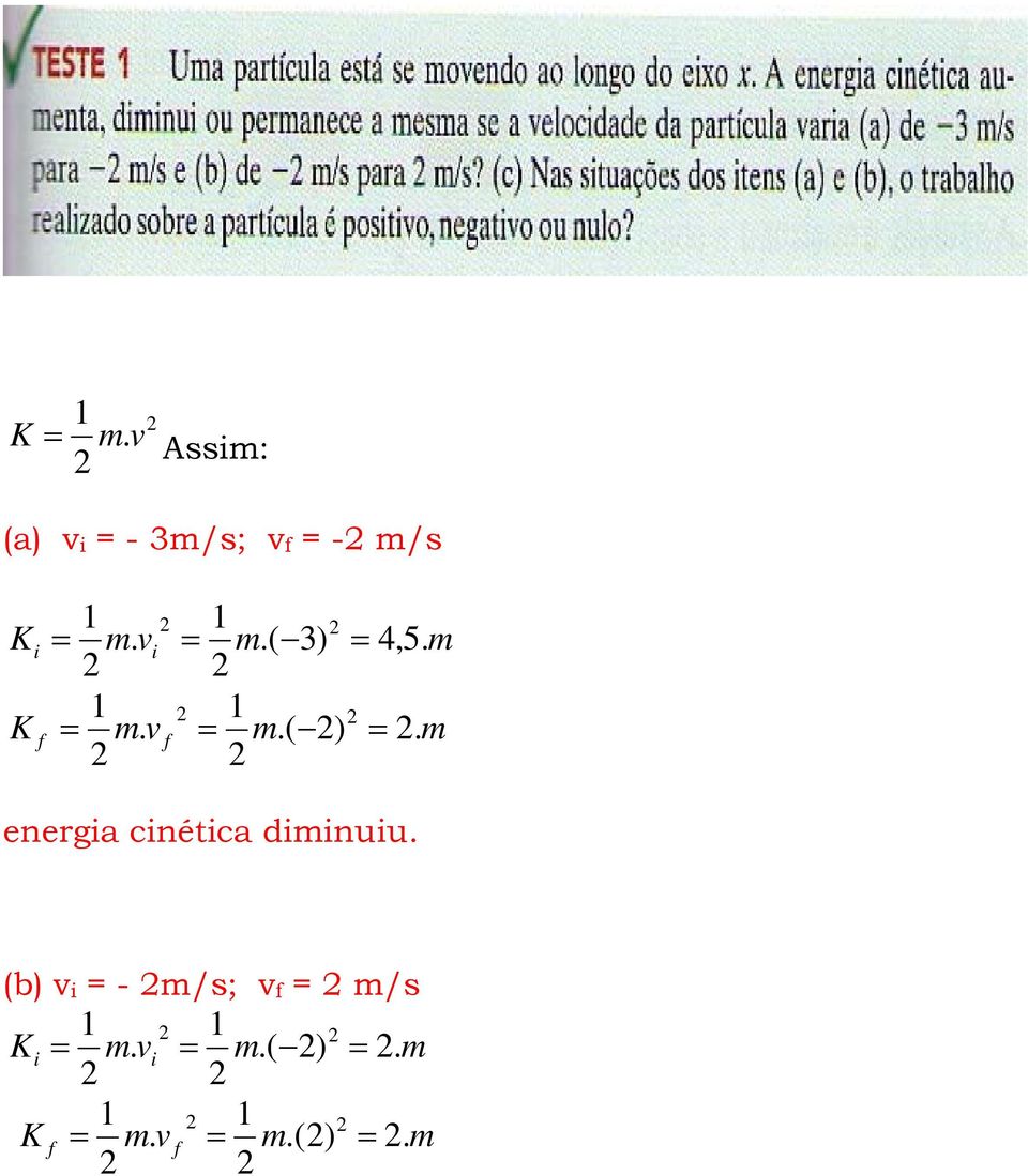 vi = m.( 3) = 4,5. m K 1 1 = m. v = m.( ) =.