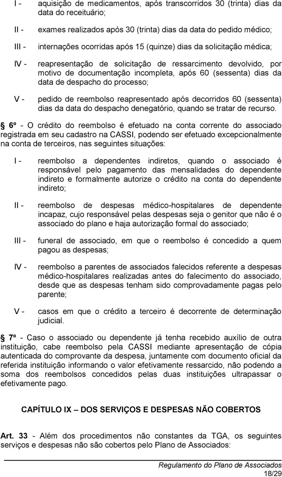 de reembolso reapresentado após decorridos 60 (sessenta) dias da data do despacho denegatório, quando se tratar de recurso.