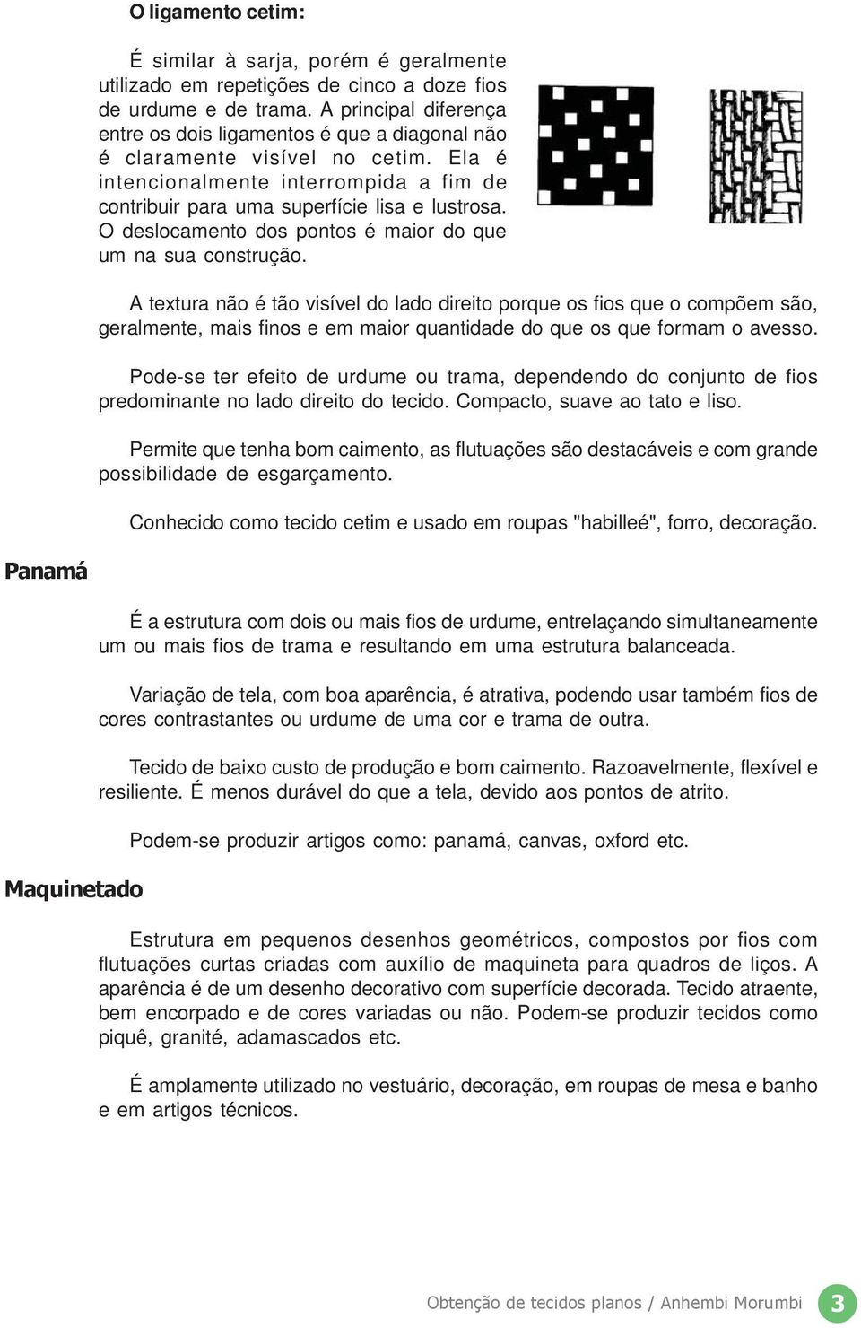 O deslocamento dos pontos é maior do que um na sua construção.