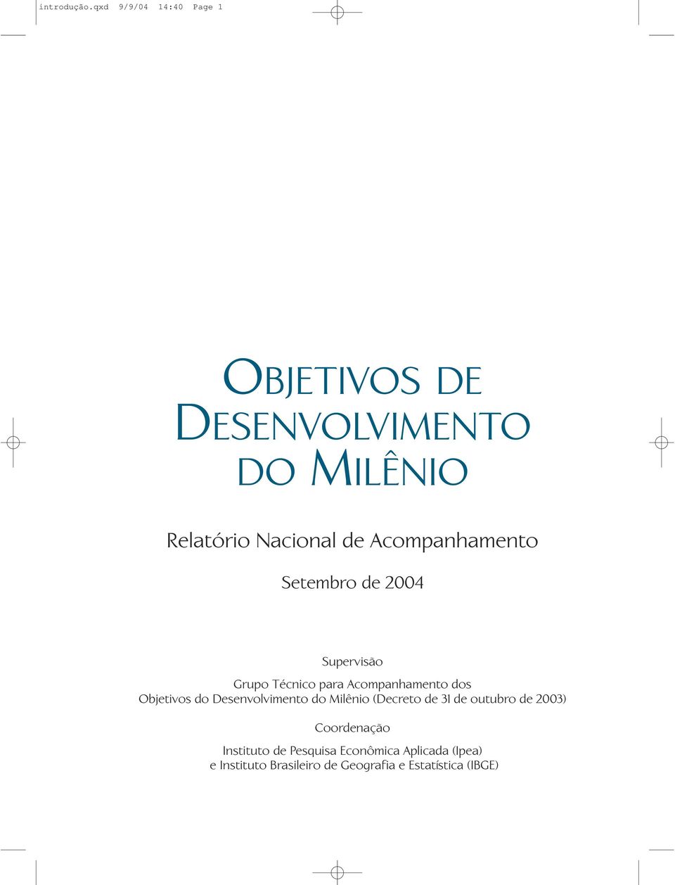 Acompanhamento Setembro de 2004 Supervisão Grupo Técnico para Acompanhamento dos Objetivos