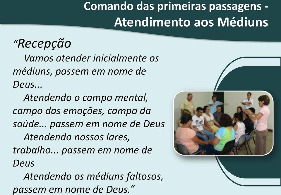 .. Atendendo o campo mental, campo das emoções, campo da saúde.