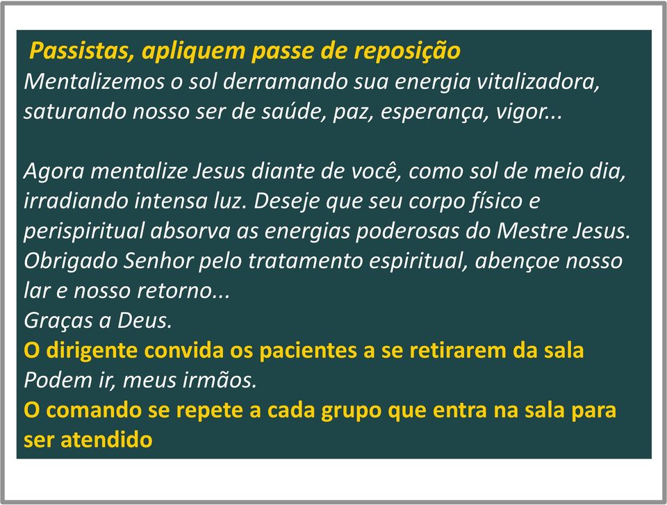 Deseje que seu corpo físico e perispiritual absorva as energias poderosas do Mestre Jesus.