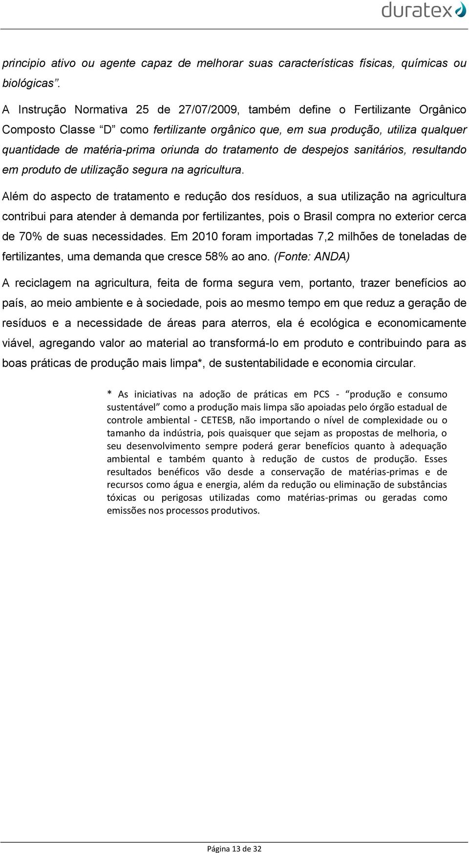 do tratamento de despejos sanitários, resultando em produto de utilização segura na agricultura.