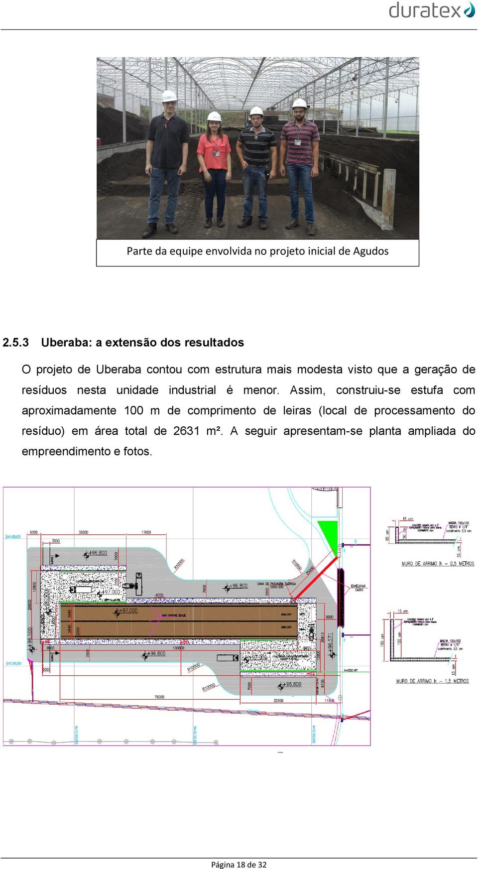 geração de resíduos nesta unidade industrial é menor.