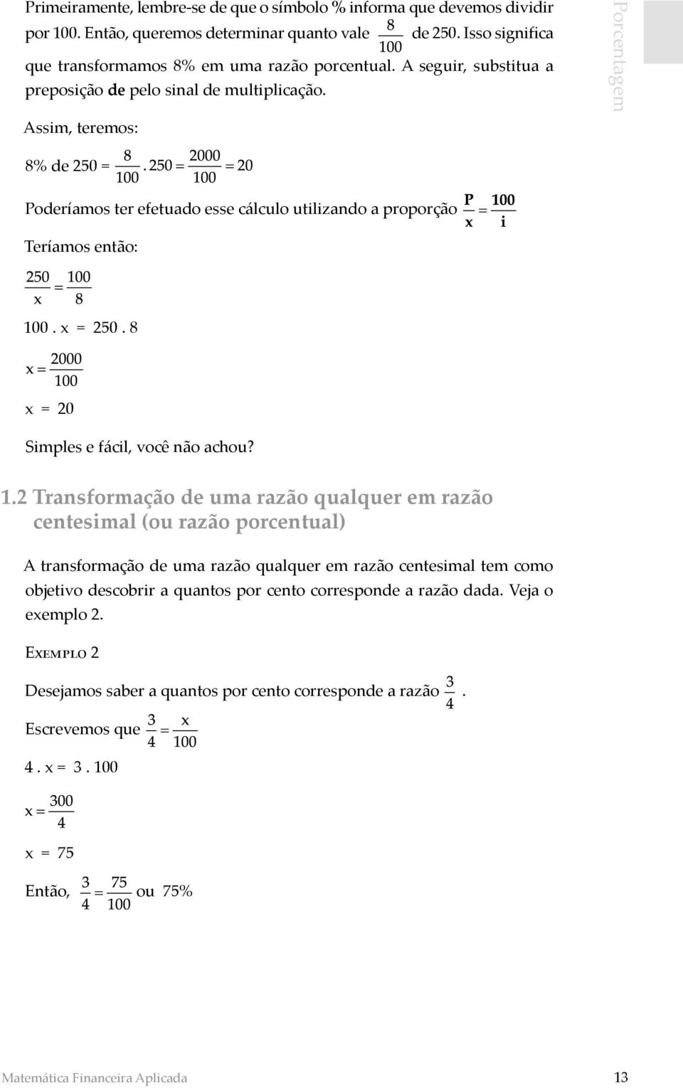 8 x = 20 Simples e fácil, você não achou? 1.