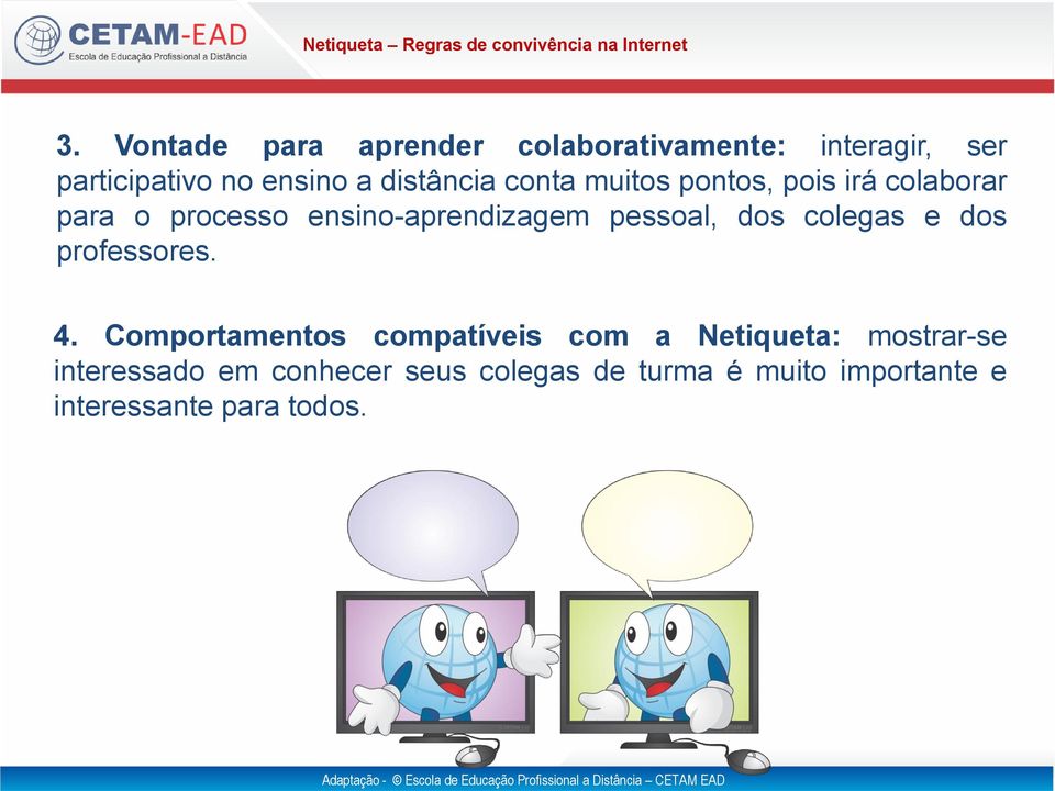 pessoal, dos colegas e dos professores. 4.