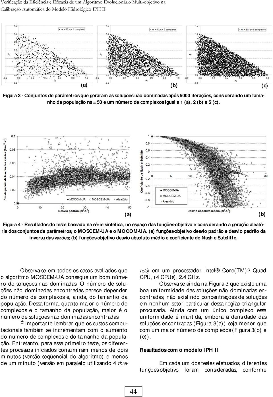 Figura 4 - Resultados do testee baseado na série sintética, no espaço das funções-objetivo e considerando a geração aleatópadrão da ria dos conjuntos de parâmetros, o MOSCEM-UA e o MOCOM-UA.