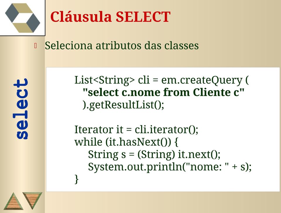 getresultlist(); Iterator it = cli.iterator(); while (it.
