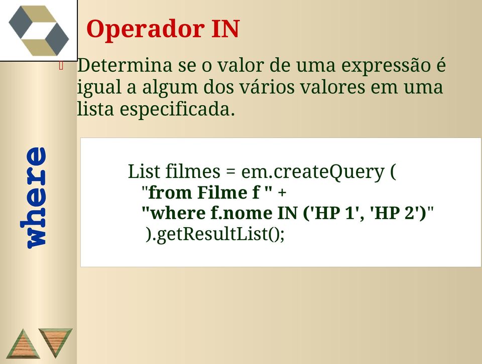 especificada. List filmes = em.