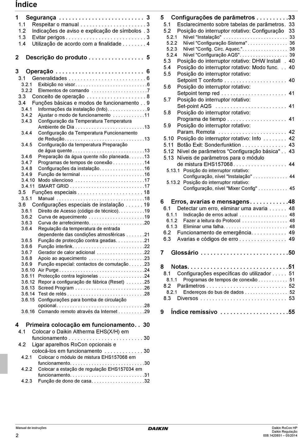 ....................7 3.3 Conceito de operação.................... 8 3.4 Funções básicas e modos de funcionamento.. 9 3.4.1 Informações da instalação (Info)...............9 3.4.2 Ajustar o modo de funcionamento.