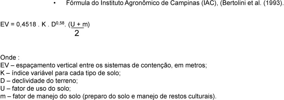 (U + m) 2 Onde : EV espaçamento vertical entre os sistemas de contenção, em metros; K