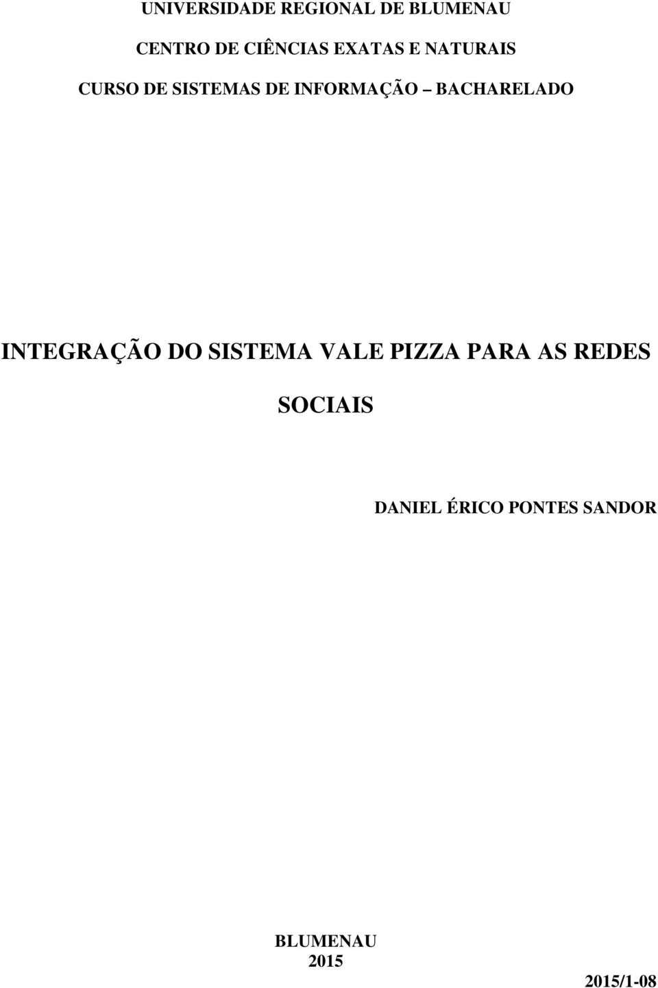 BACHARELADO INTEGRAÇÃO DO SISTEMA VALE PIZZA PARA AS