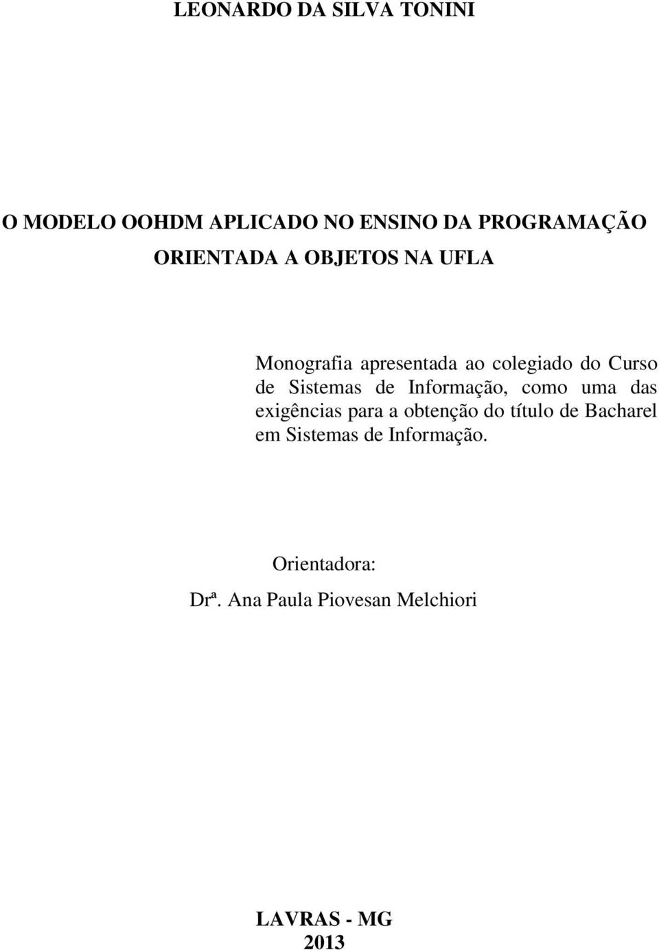 Sistemas de Informação, como uma das exigências para a obtenção do título de