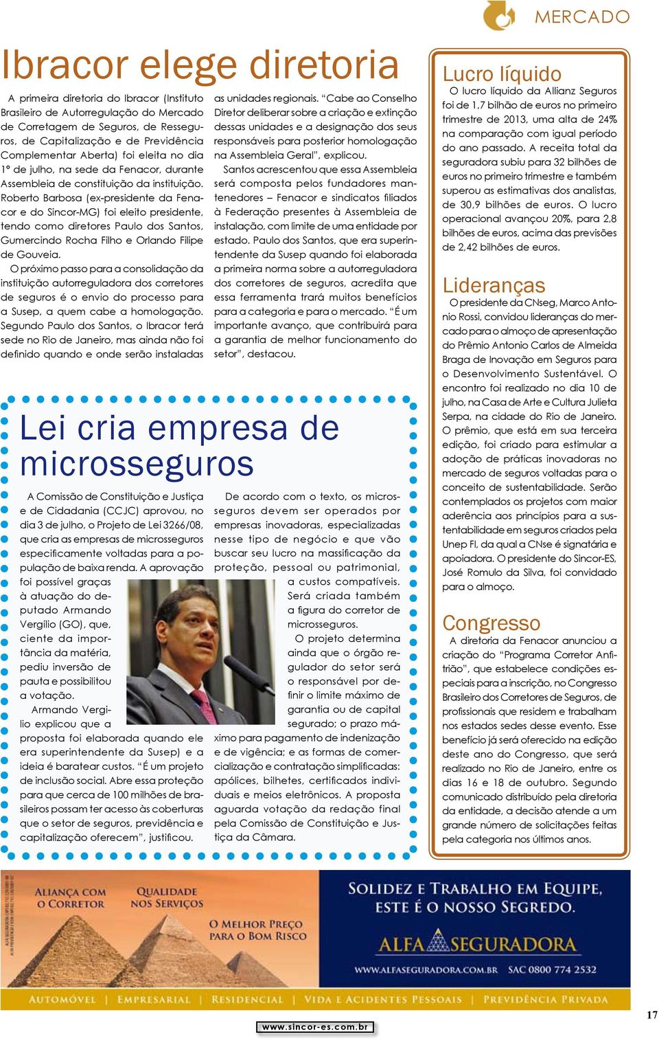 Roberto Barbosa (ex-presidente da Fenacor e do Sincor-MG) foi eleito presidente, tendo como diretores Paulo dos Santos, Gumercindo Rocha Filho e Orlando Filipe de Gouveia.