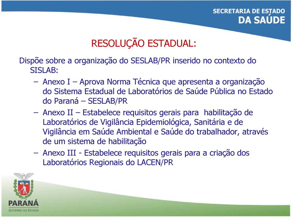 requisitos gerais para habilitação de Laboratórios de Vigilância Epidemiológica, Sanitária e de Vigilância em Saúde Ambiental e Saúde