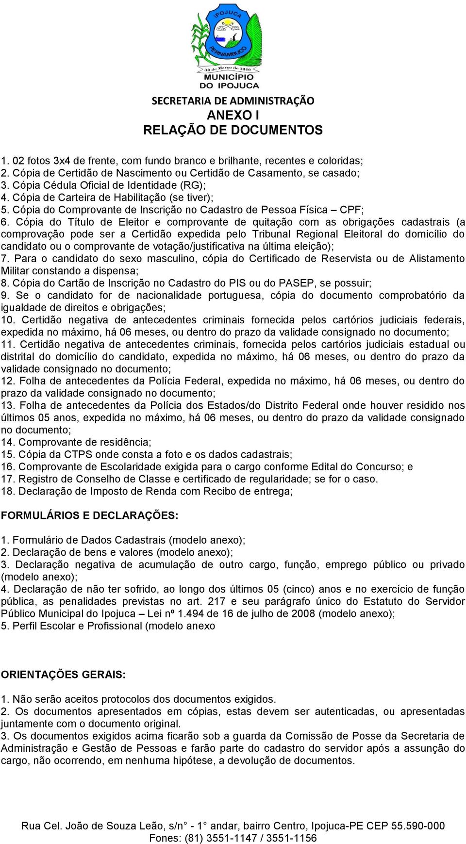 Cópia do Título de Eleitor e comprovante de quitação com as obrigações cadastrais (a comprovação pode ser a Certidão expedida pelo Tribunal Regional Eleitoral do domicílio do candidato ou o