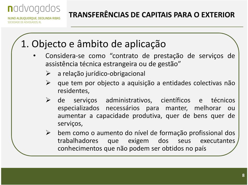 jurídico-obrigacional que tem por objecto a aquisição a entidades colectivas não residentes, de serviços administrativos, científicos e técnicos