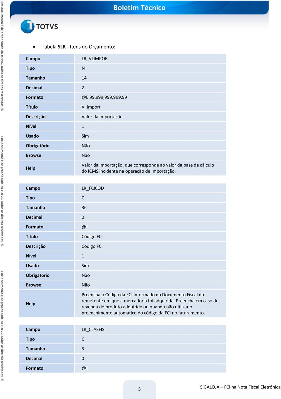 LR_FCICOD C Tamanho 36 Decimal 0 Formato @!