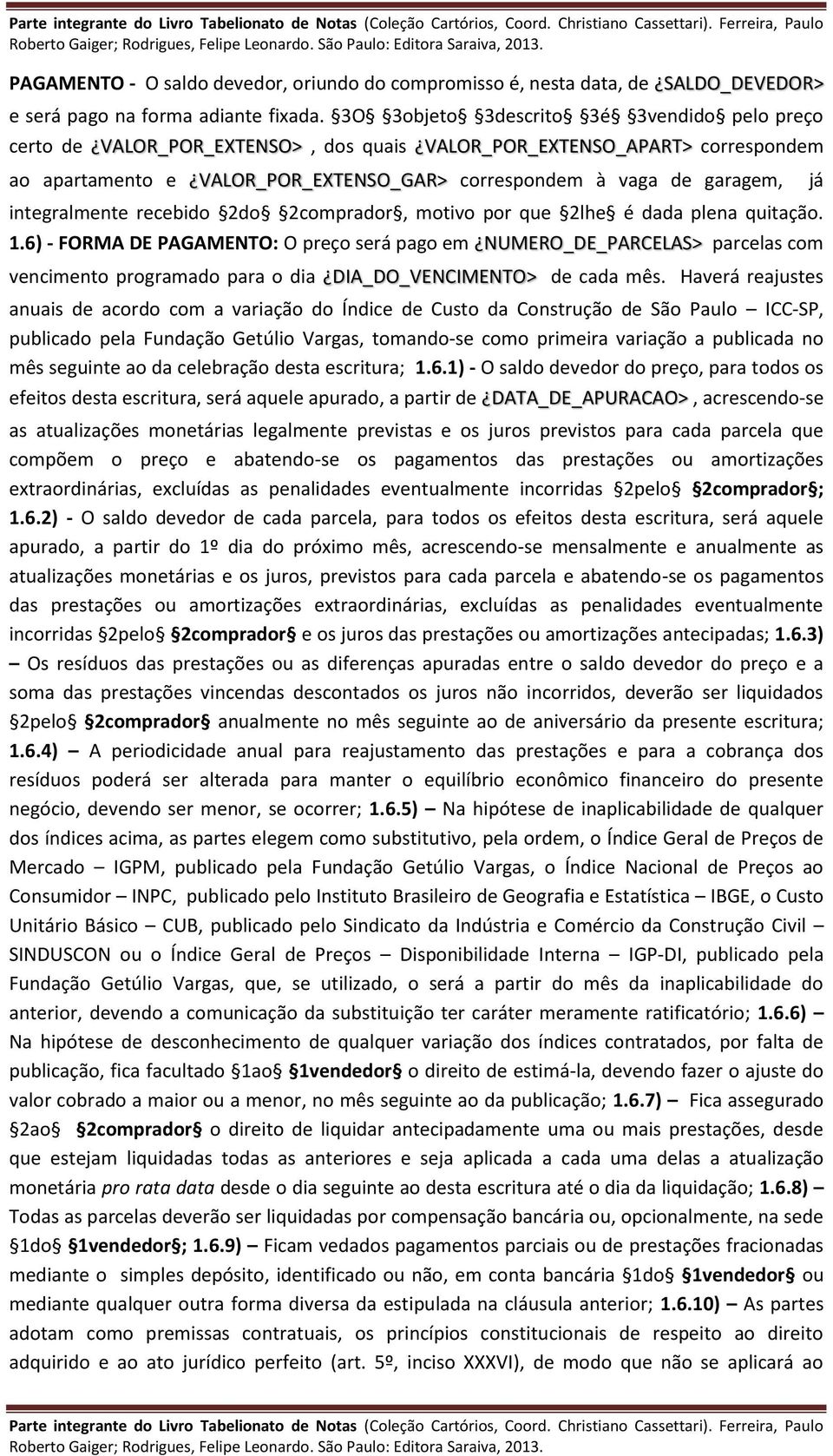 integralmente recebido 2do 2comprador, motivo por que 2lhe é dada plena quitação. 1.