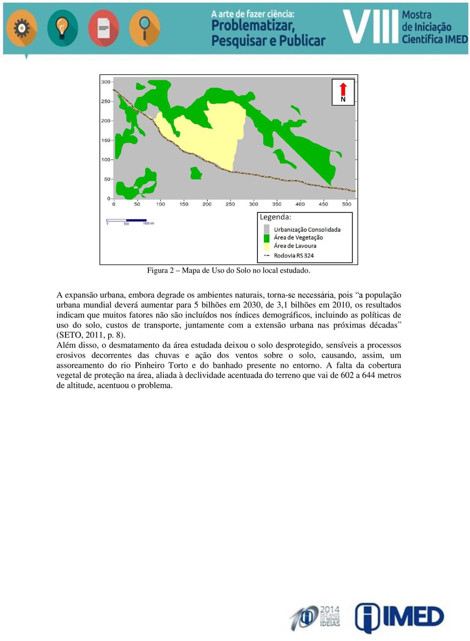 muitos fatores não são incluídos nos índices demográficos, incluindo as políticas de uso do solo, custos de transporte, juntamente com a extensão urbana nas próximas décadas (SETO, 2011, p. 8).