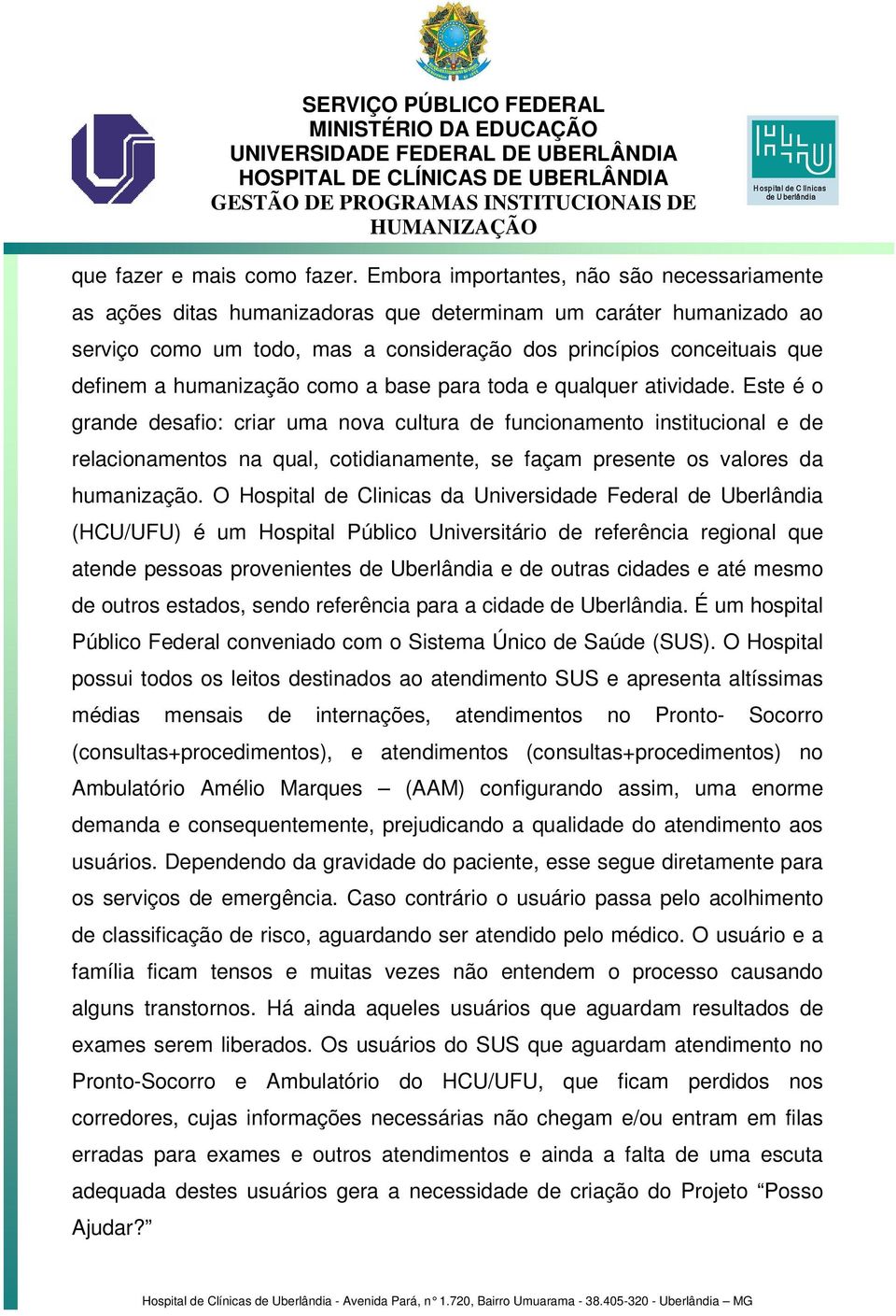 humanização como a base para toda e qualquer atividade.