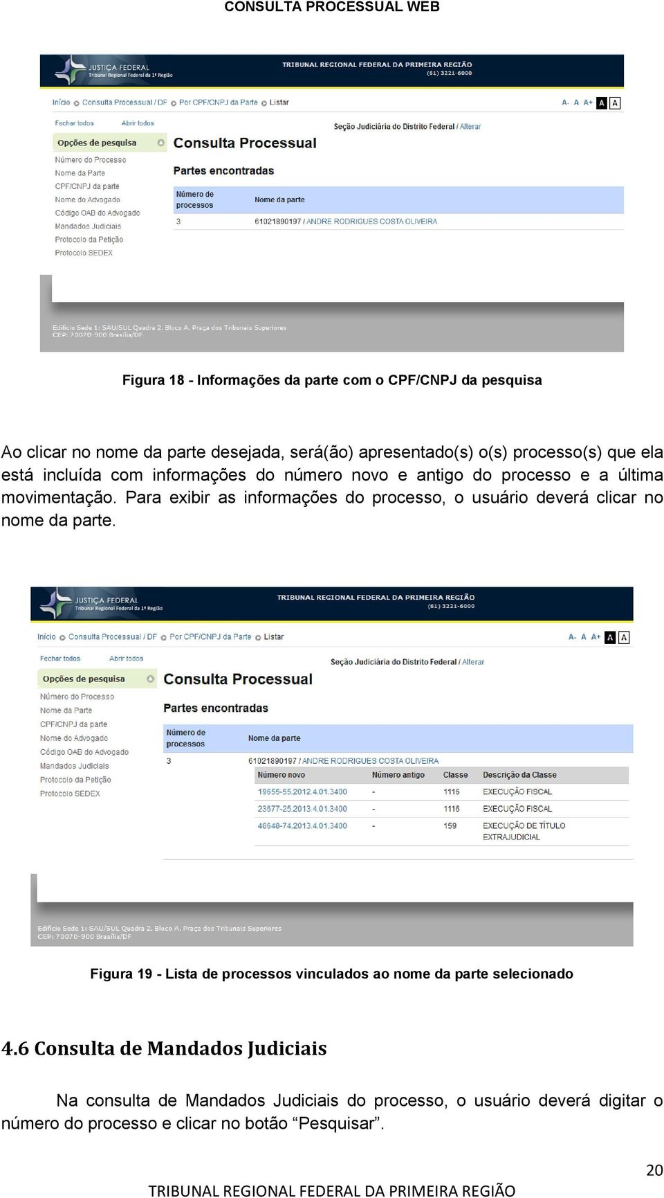 Para exibir as informações do processo, o usuário deverá clicar no nome da parte.