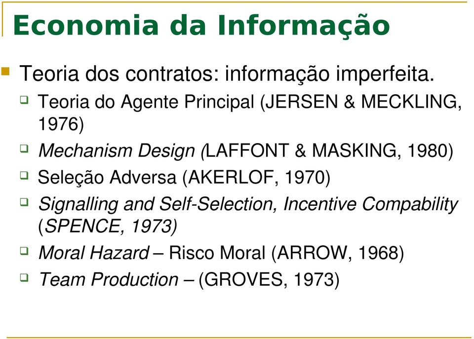 MASKING, 1980) Seleção Adversa (AKERLOF, 1970) Signalling and Self Selection,