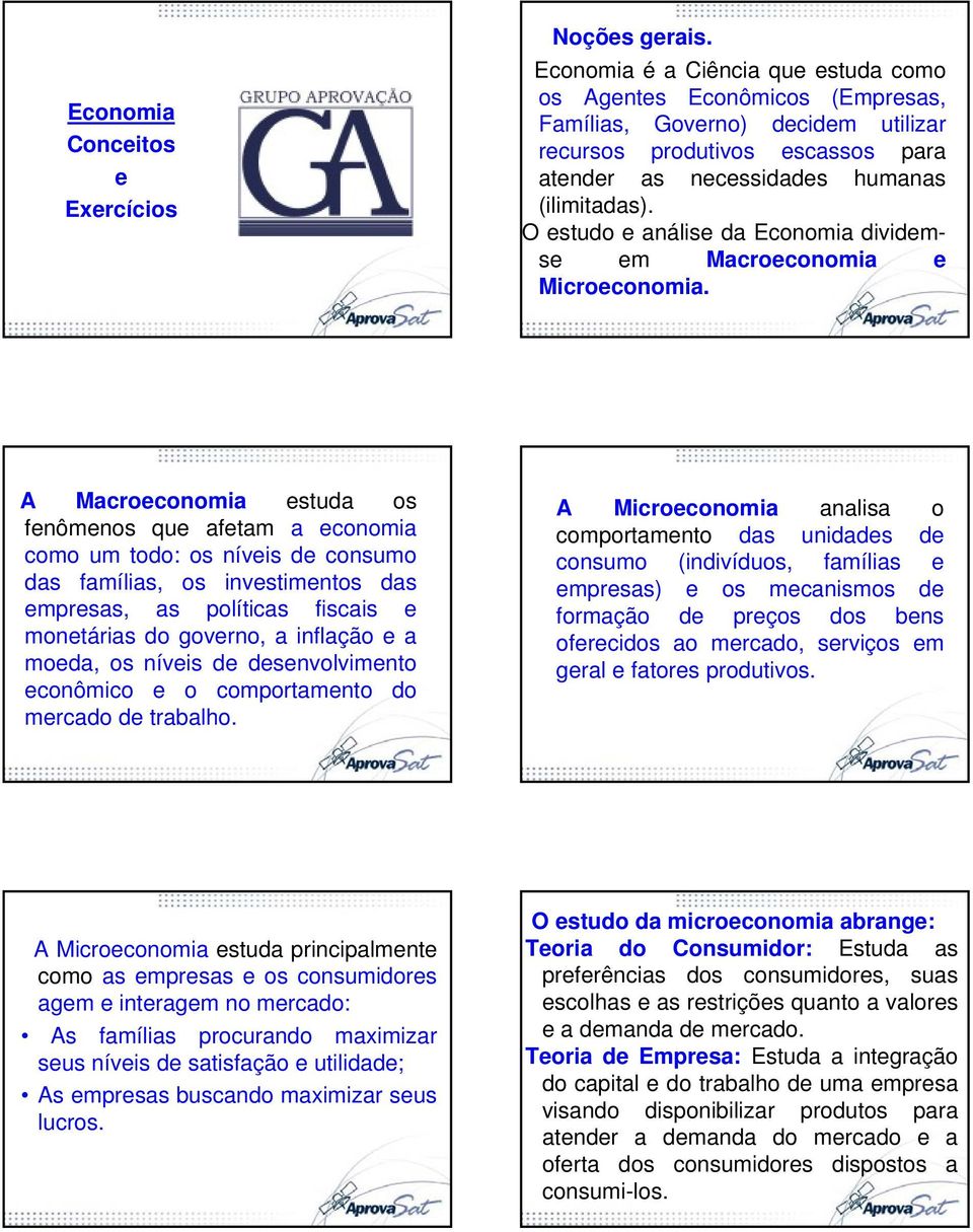 O estudo e análise da Economia dividemse em Macroeconomia e Microeconomia.