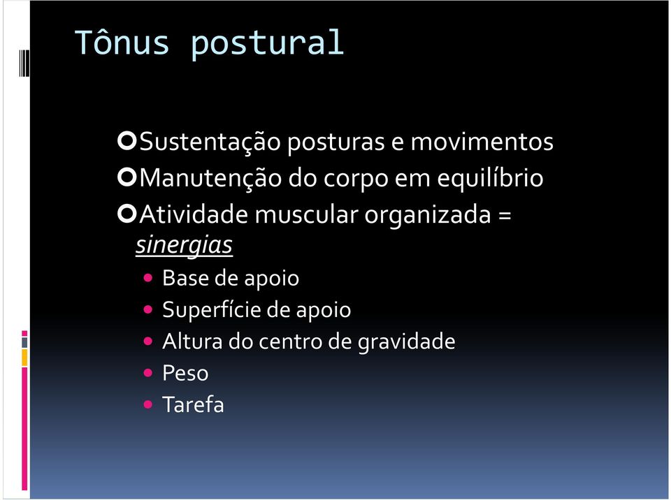 muscular organizada = sinergias Base de apoio