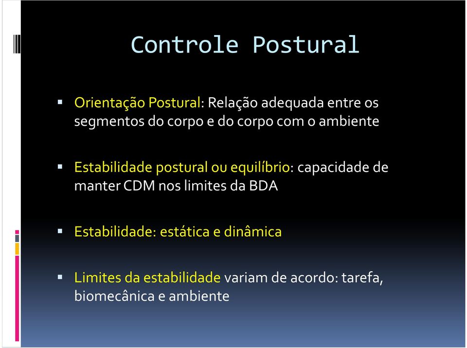 capacidade de manter CDM nos limites da BDA Estabilidade: estática e