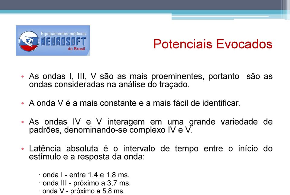 As ondas IV e V interagem em uma grande variedade de padrões, denominando-se complexo IV e V.