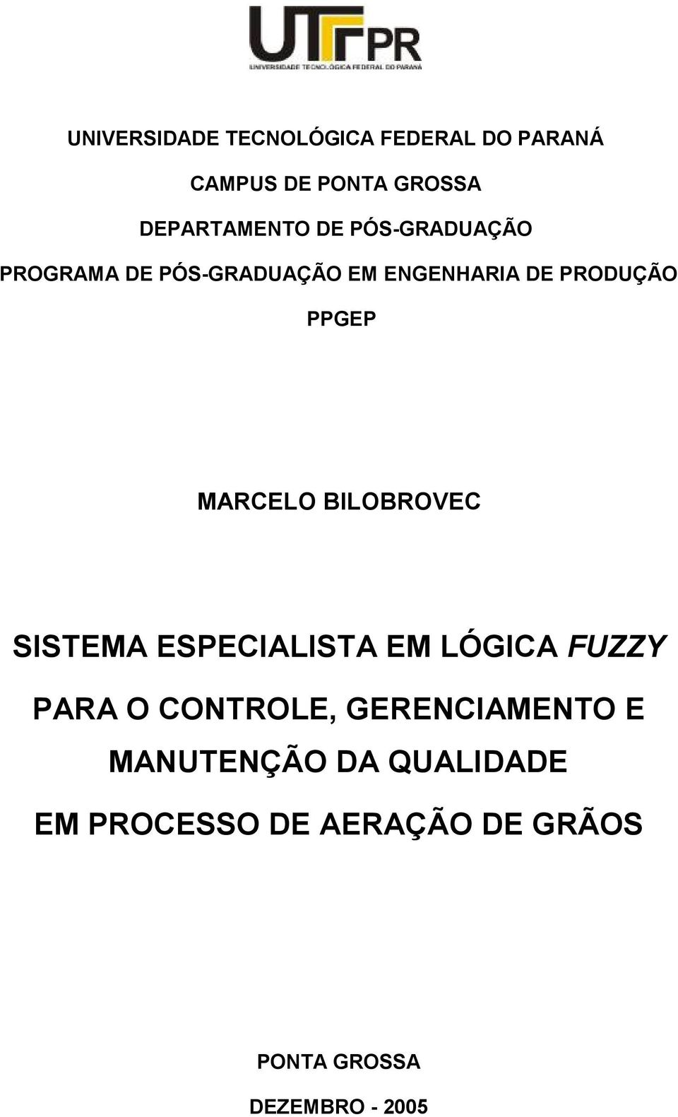 BILOBROVEC SISTEMA ESPECIALISTA EM LÓGICA FUZZY PARA O CONTROLE, GERENCIAMENTO E