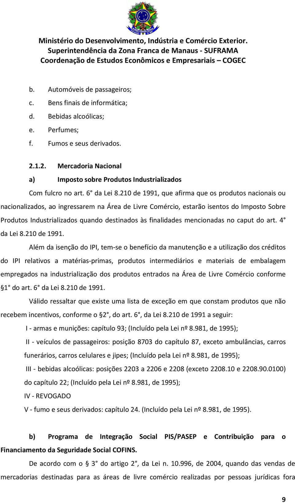 210 de 1991, que afirma que os produtos nacionais ou nacionalizados, ao ingressarem na Área de Livre Comércio, estarão isentos do Imposto Sobre Produtos Industrializados quando destinados às