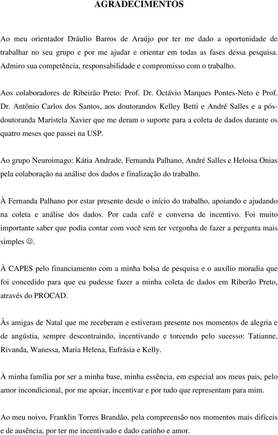 Octávio Marques Pontes-Neto e Prof. Dr.