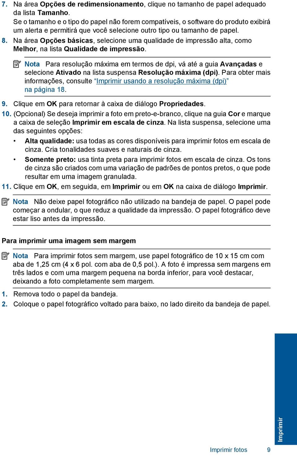 Na área Opções básicas, selecione uma qualidade de impressão alta, como Melhor, na lista Qualidade de impressão.