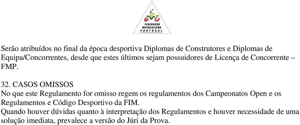 CASOS OMISSOS No que este Regulamento for omisso regem os regulamentos dos Campeonatos Open e os Regulamentos e