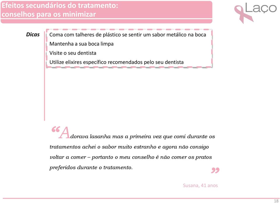 dentista Adorava lasanha mas a primeira vez que comi durante os tratamentos achei o sabor muito estranho e agora não