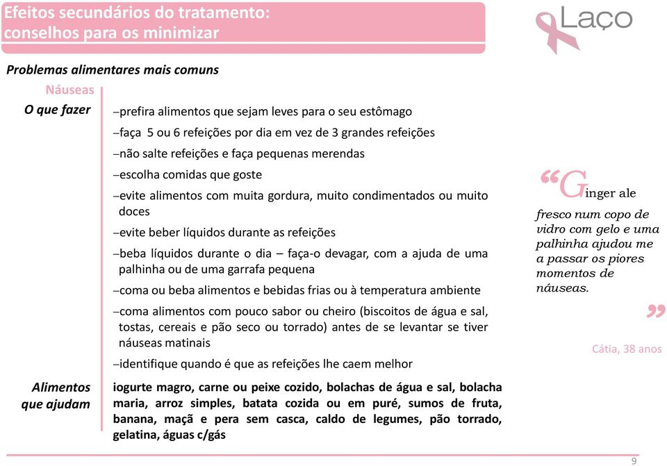 durante as refeições beba líquidos durante o dia faça-o devagar, com a ajuda de uma palhinha ou de uma garrafa pequena coma ou beba alimentos e bebidas frias ou à temperatura ambiente coma alimentos