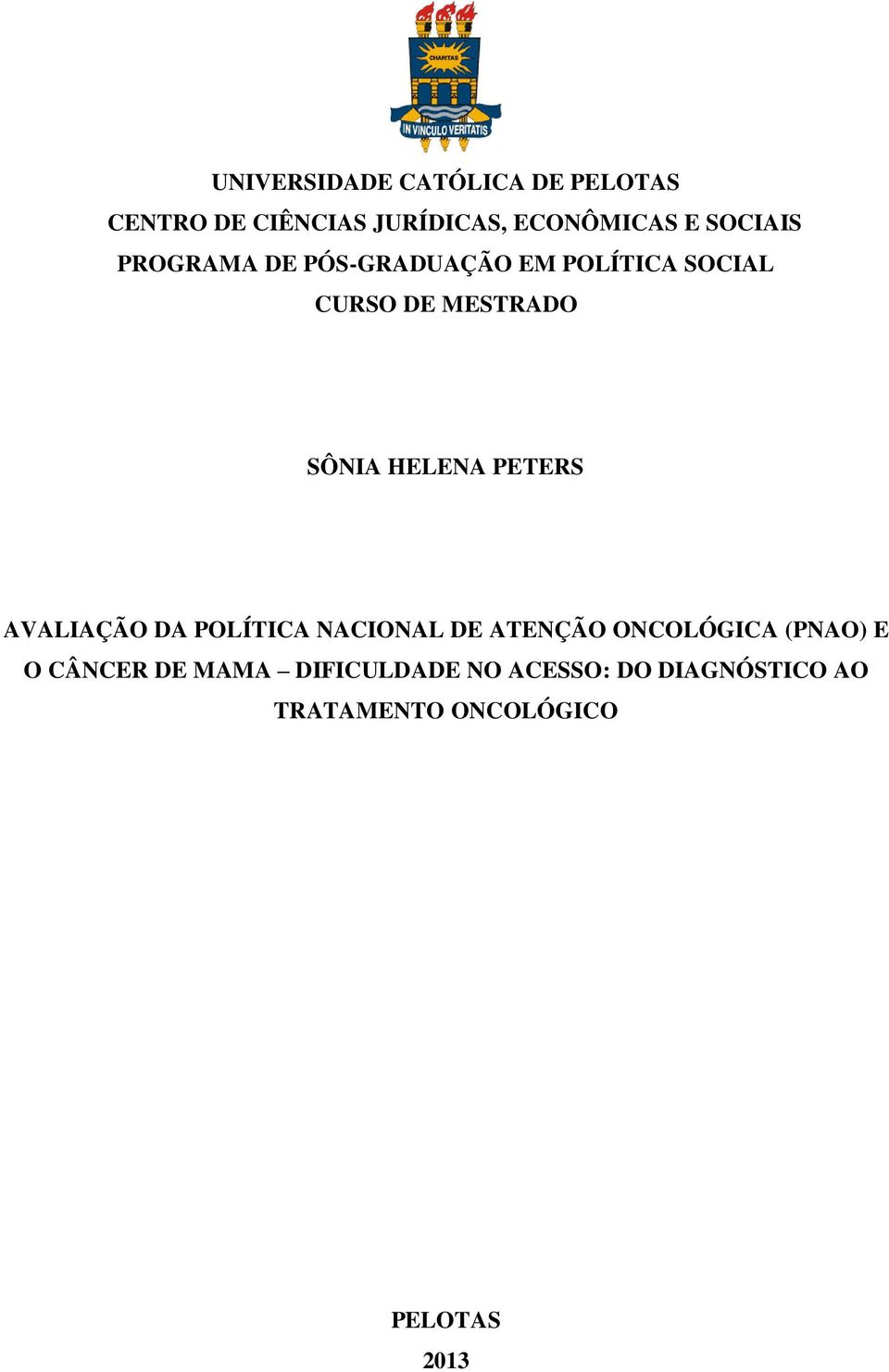 HELENA PETERS AVALIAÇÃO DA POLÍTICA NACIONAL DE ATENÇÃO ONCOLÓGICA (PNAO) E O