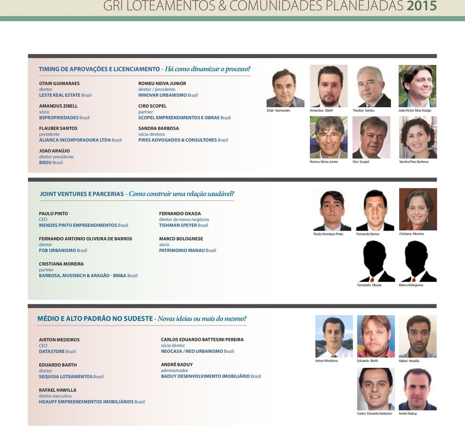 Scopel Empreendimentos e Obras Brazil SANDRA BARBOSA sócia-a Pires Advogados & Consultores Brazil Otair Guimarães Amandus Zibell Flauber Santos João Victor Silva Araújo JOAO ARAÚJO BRDU Brazil Romeu