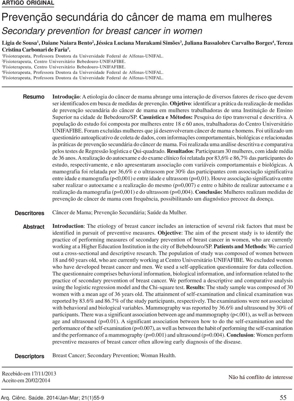 4 5 Resumo Descritores Abstract Descriptors Introdução: A etiologia do câncer de mama abrange uma interação de diversos fatores de risco que devem ser identificados em busca de medidas de prevenção.