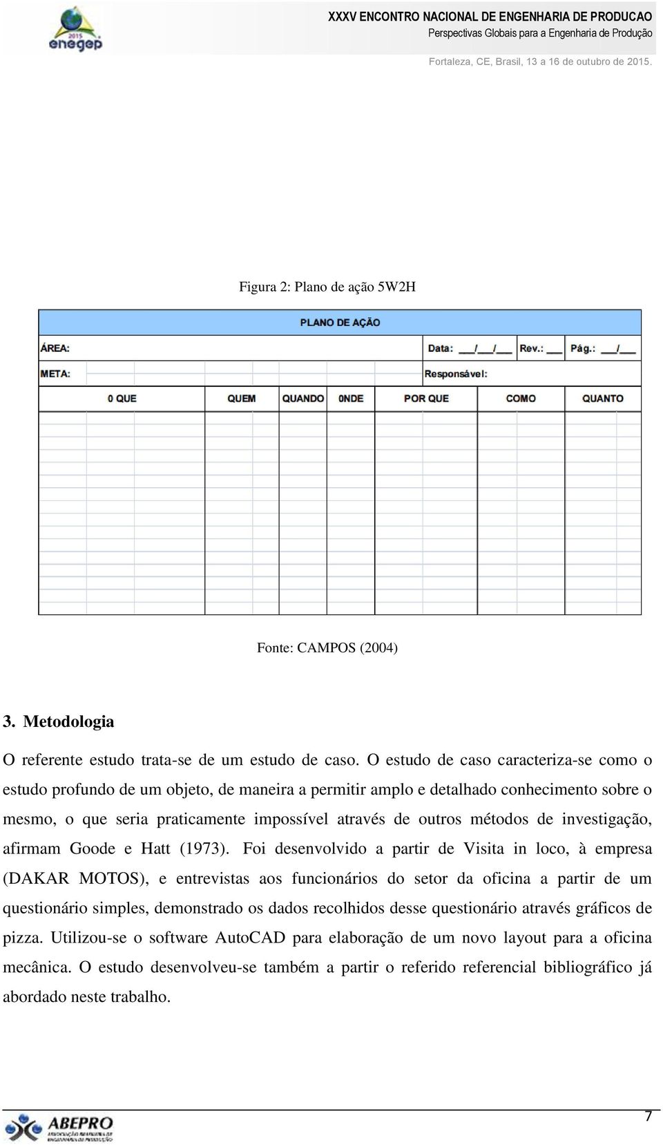 métodos de investigação, afirmam Goode e Hatt (1973).