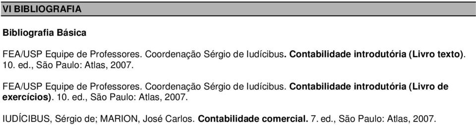 Coordenação Sérgio de Iudícibus. Contabilidade introdutória (Livro de exercícios). 10. ed.