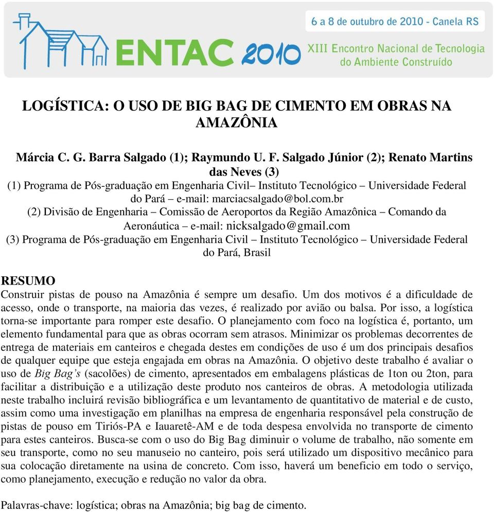 br (2) Divisão de Engenharia Comissão de Aeroportos da Região Amazônica Comando da Aeronáutica e-mail: nicksalgado@gmail.