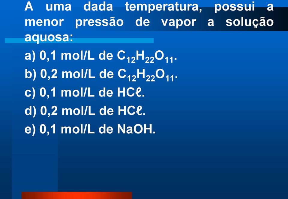 O 11. b) 0,2 mol/l de C 12 H 22 O 11.