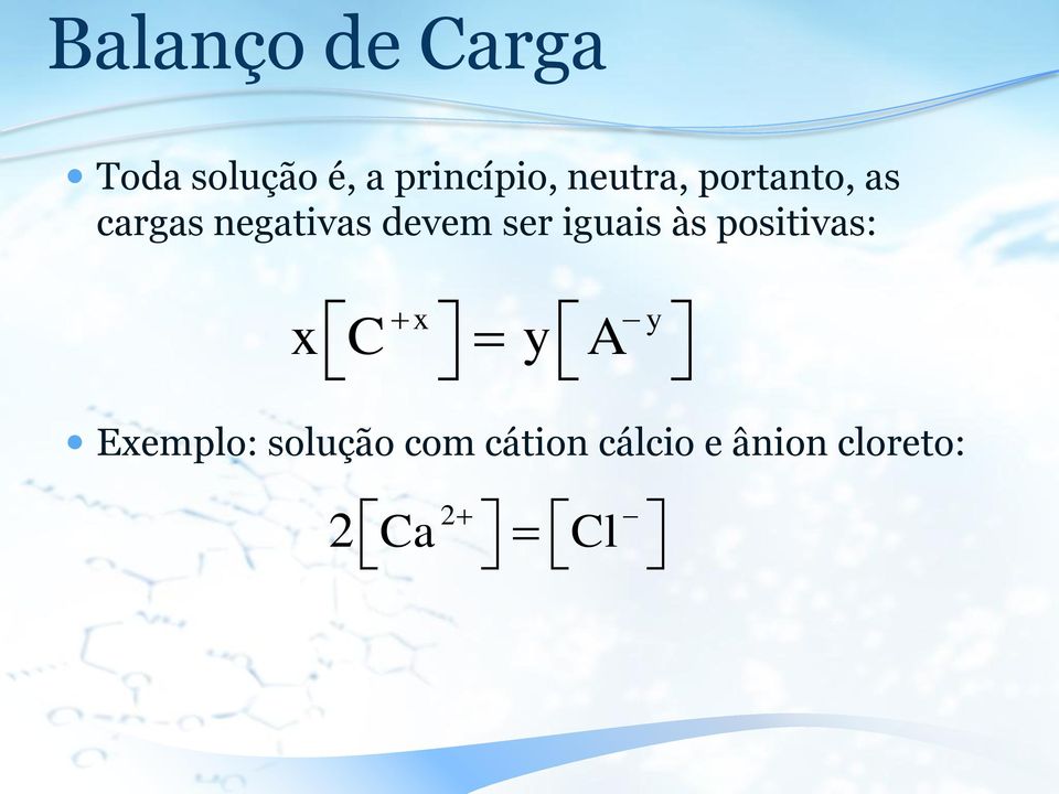 ser iguais às positivas: x Exemplo: solução