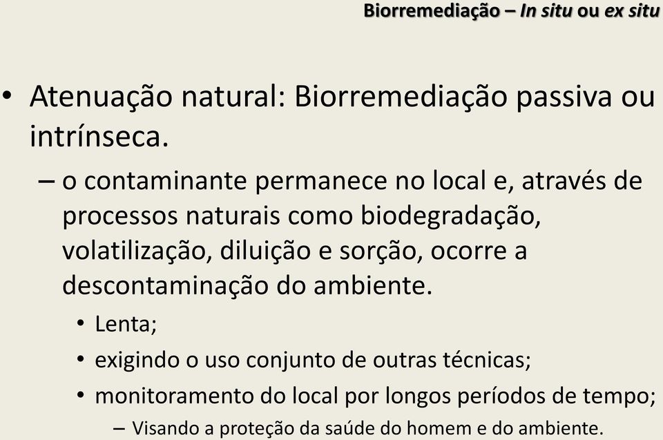 diluição e sorção, ocorre a descontaminação do ambiente.