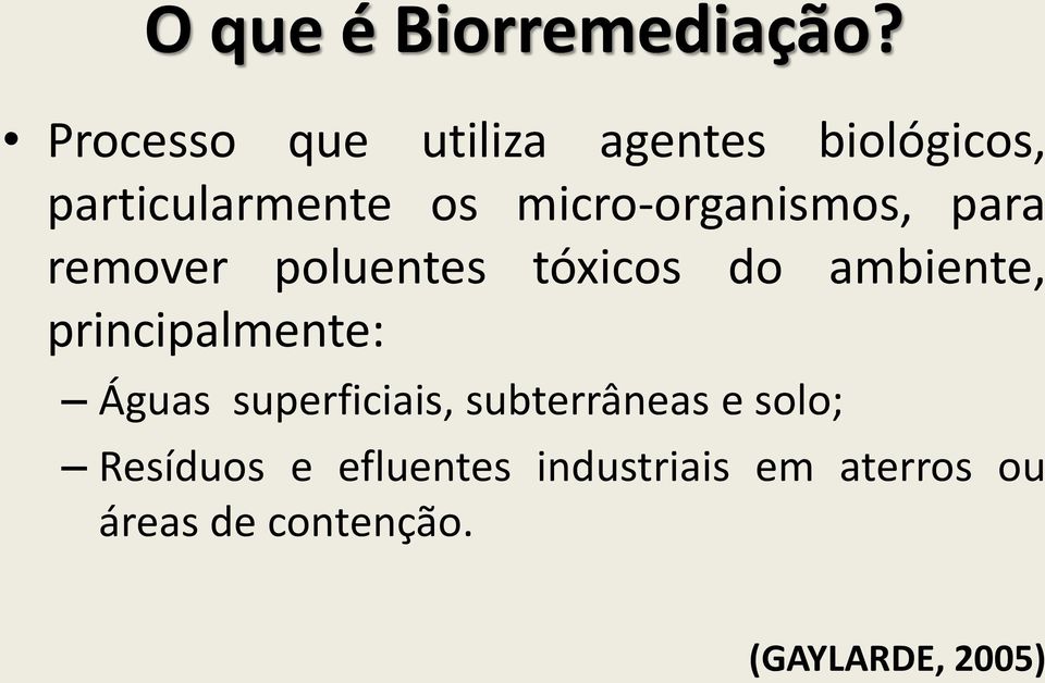 micro-organismos, para remover poluentes tóxicos do ambiente,