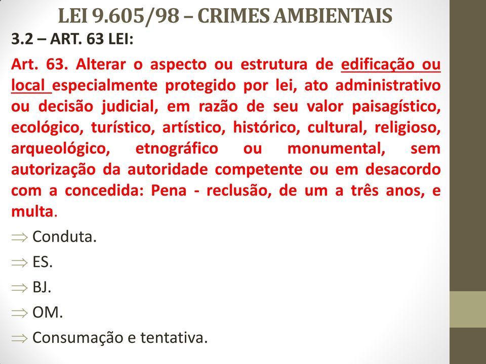 Alterar o aspecto ou estrutura de edificação ou local especialmente protegido por lei, ato administrativo ou